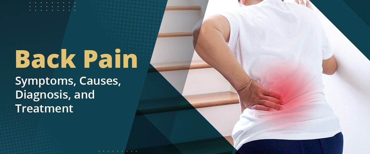 Back Pain, Symptoms, Causes, Diagnosis, and Treatment